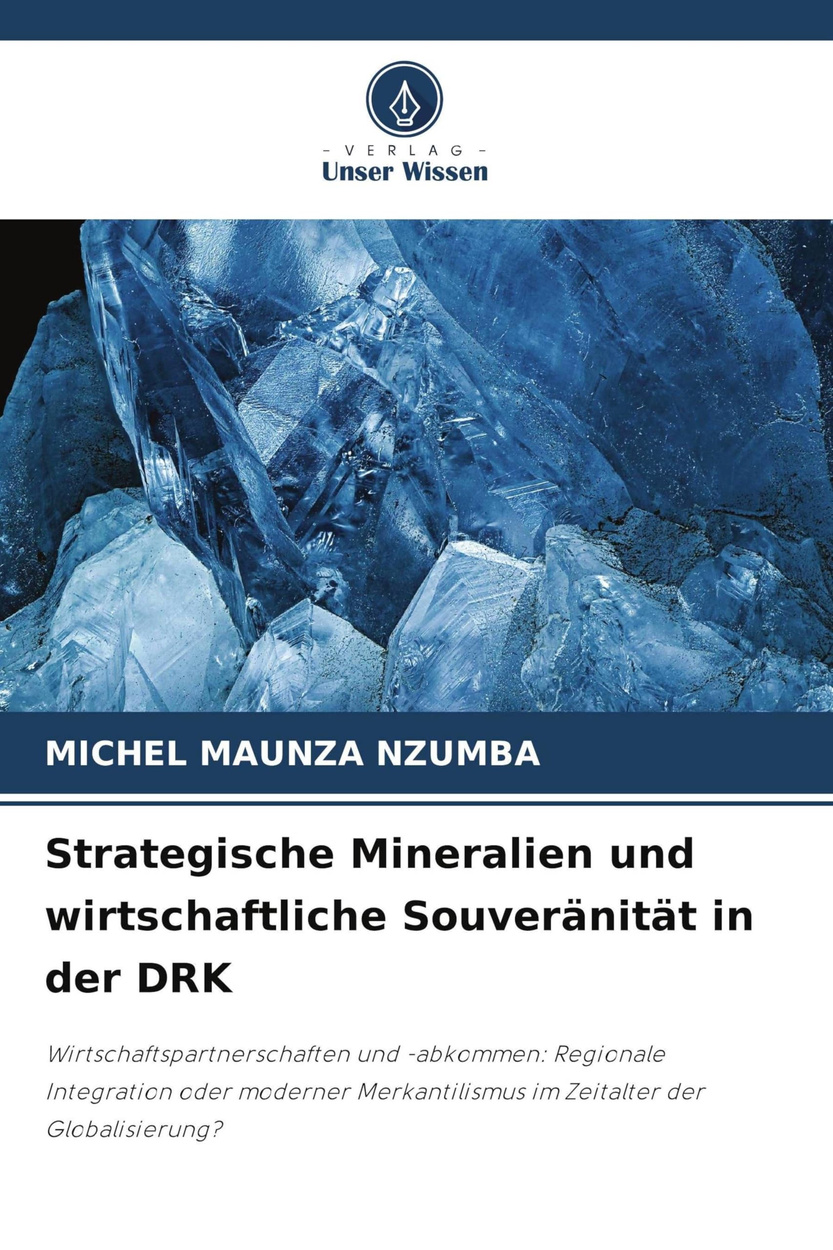 Strategische Mineralien und wirtschaftliche Souveränität in der DRK: Wirtschaftspartnerschaften und -abkommen: Regionale Integration oder moderner Merkantilismus im Zeitalter der Globalisierung?