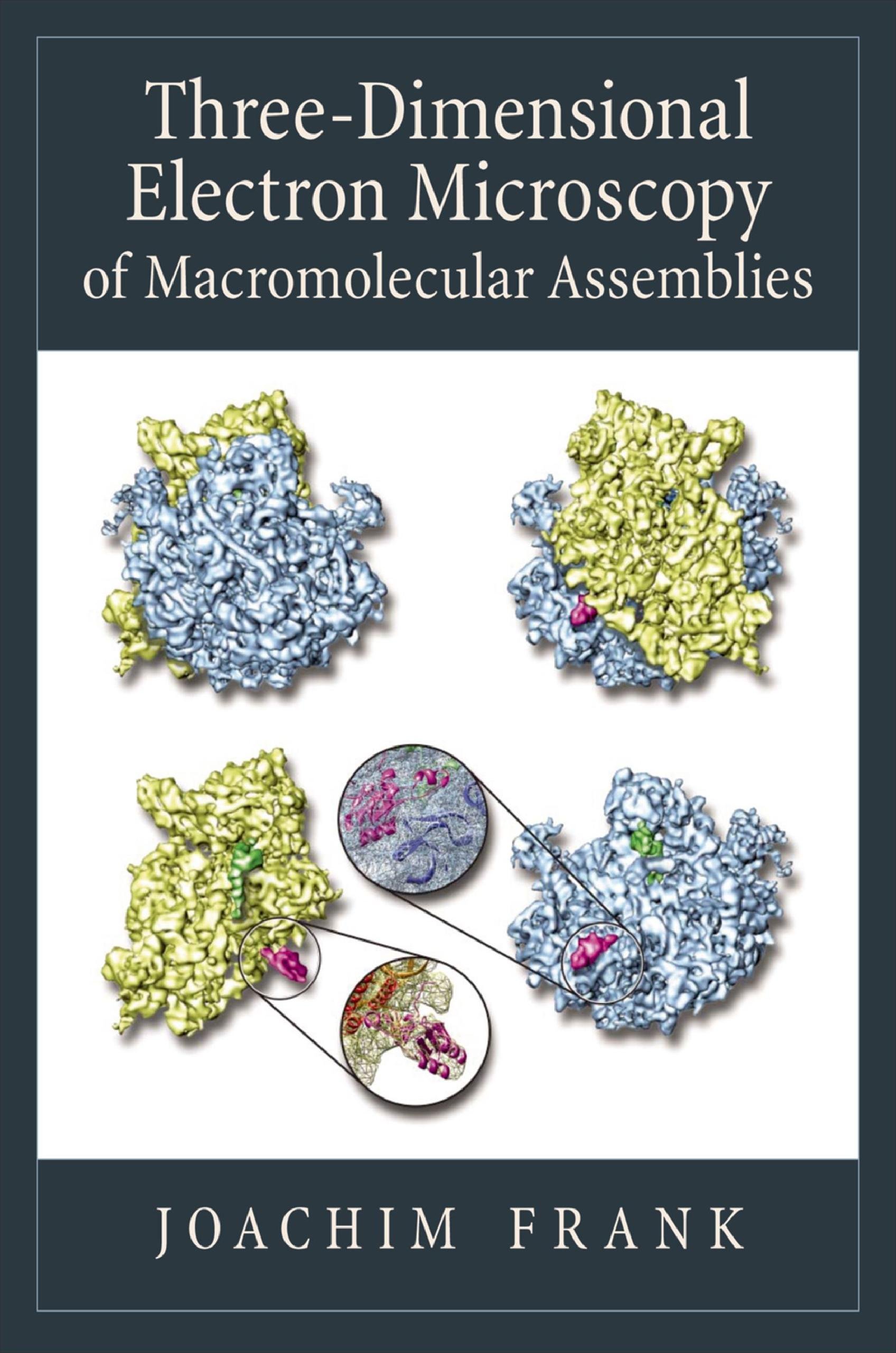 Three-Dimensional Electron Microscopy of Macromolecular Assemblies: Visualization of Biological Molecules in Their Native State (English Edition)