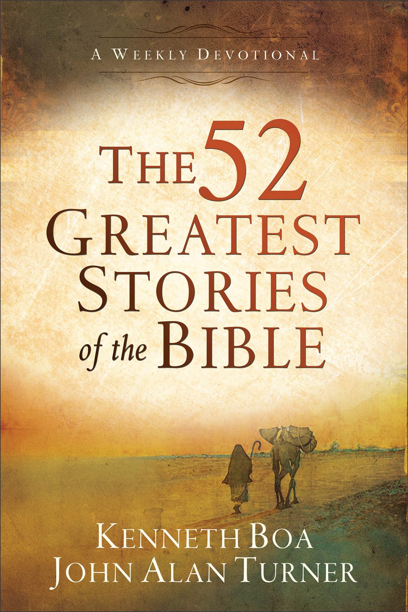 The 52 Greatest Stories of the Bible: A Weekly Devotional