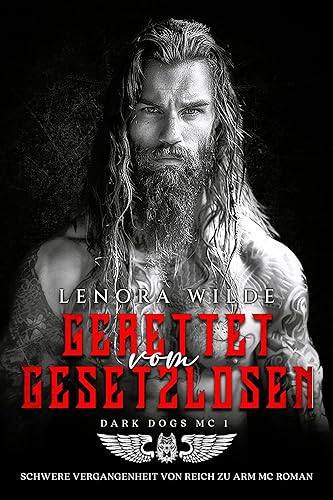 Gerettet vom Gesetzlosen: Schwere Vergangenheit von Reich zu Arm MC Roman (Dark Dogs MC 1) (German Edition)