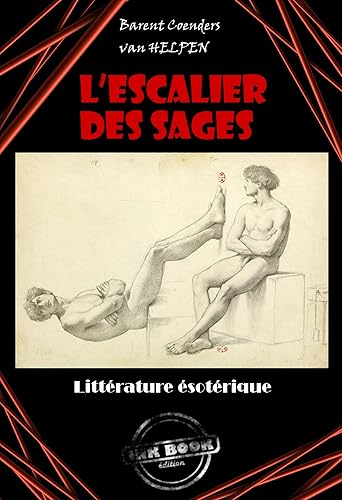 L'escalier des sages : ou la Philosophie des anciens (4 livres avec Illustrations) [édition intégrale revue et mise à jour]