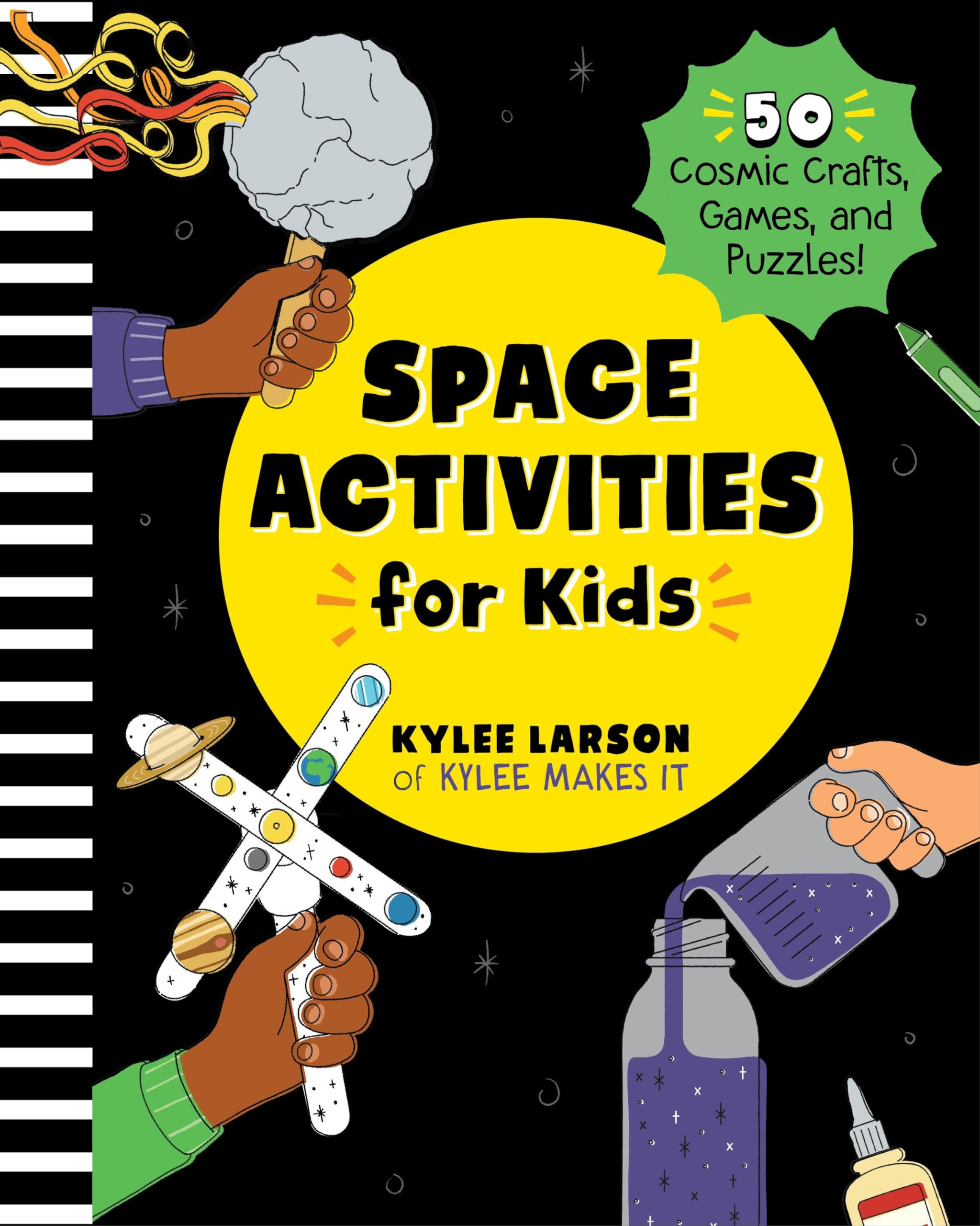 Space Activities for Kids : 50 Cosmic Crafts, Games, and Puzzles!