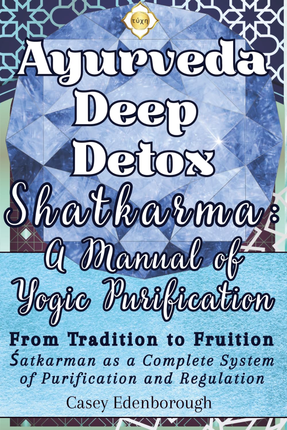 Shatkarma – Ayurvedic Deep Detox: A Manual of Yogic Purification