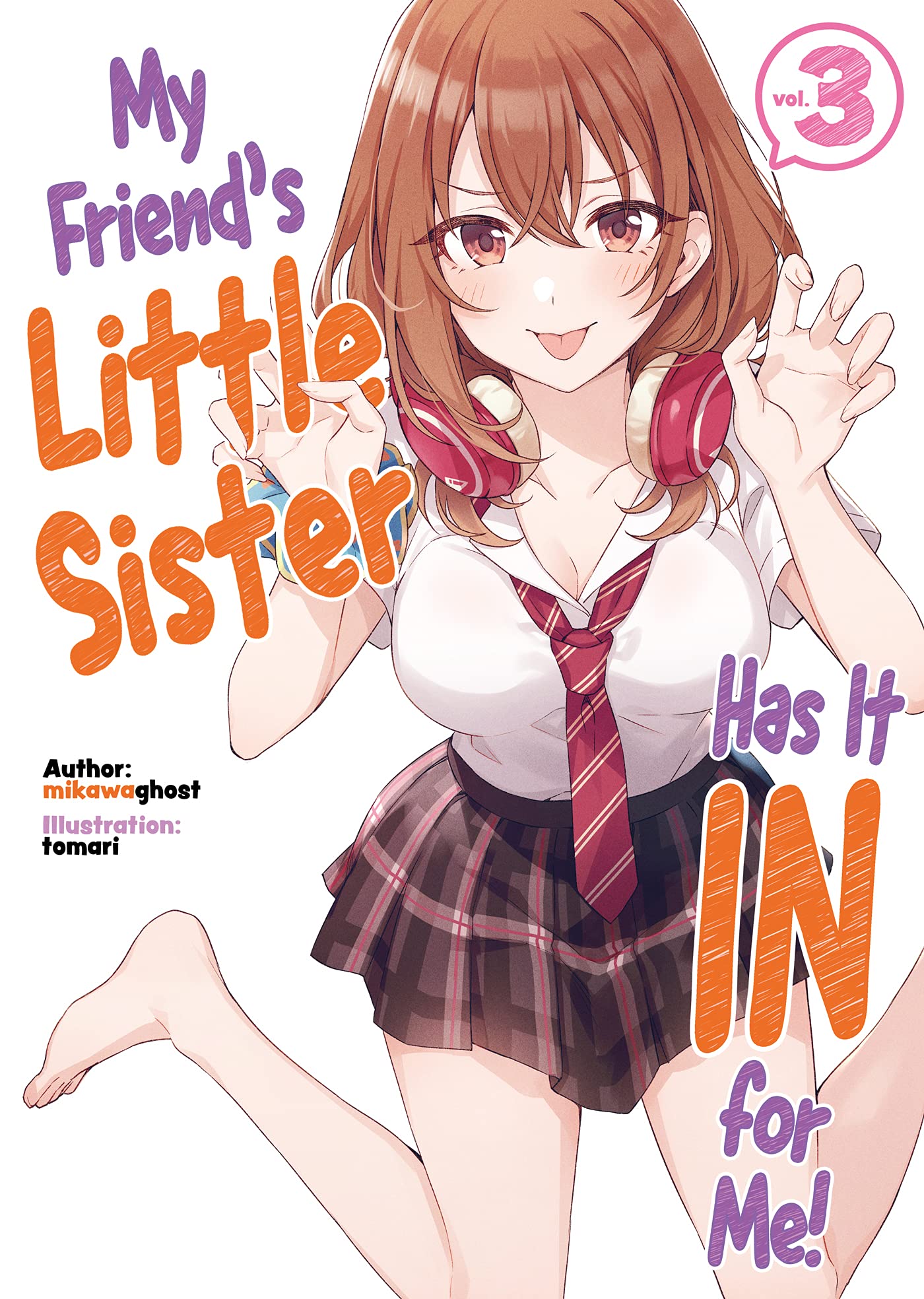 My Friend's Little Sister Has It In For Me! Volume 3 (Light Novel) (MY FRIENDS LITTLE SISTER HAS IT IN FOR ME LIGHT NOVEL SC)