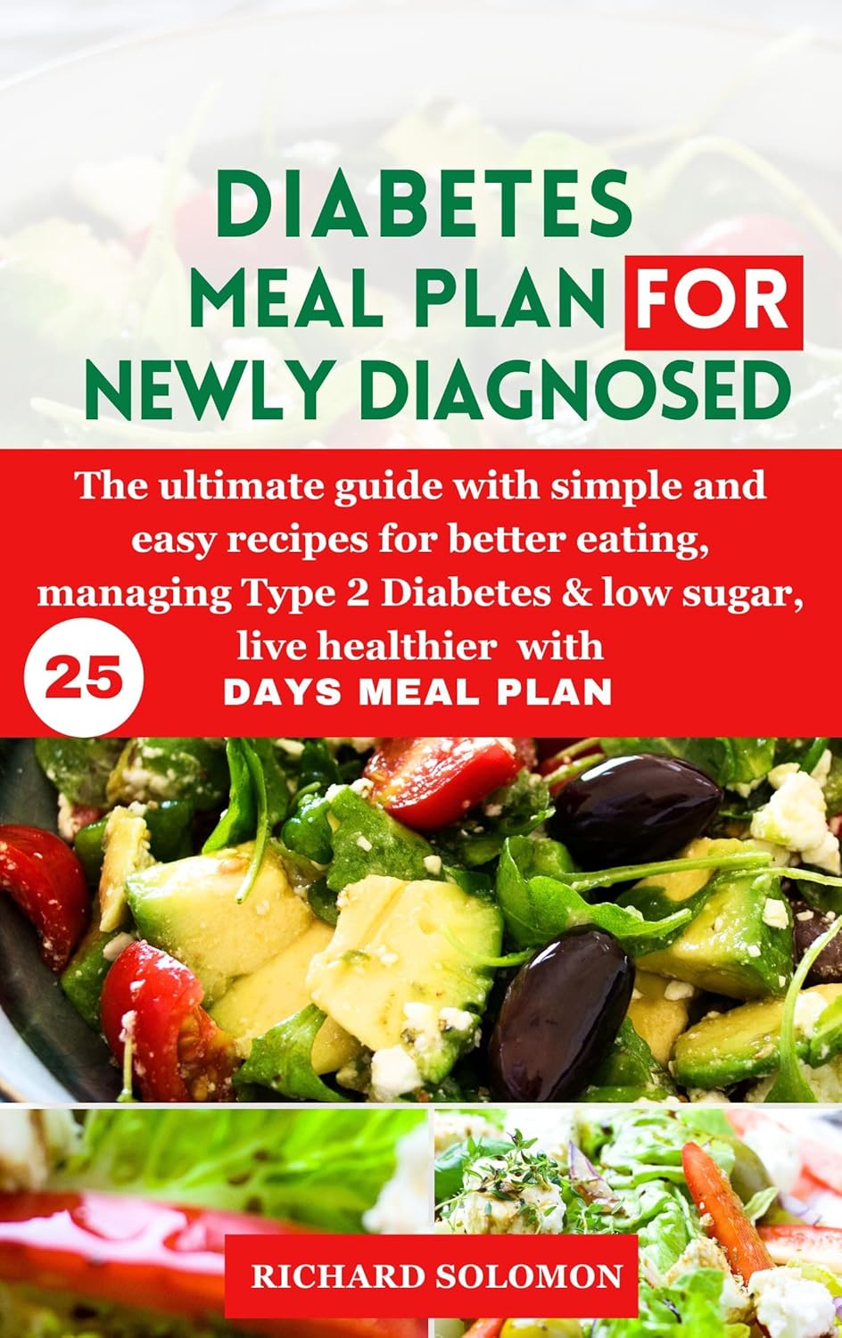 DIABETES MEAL PLAN FOR NEWLY DIAGNOSED: The ultimate guide with simple