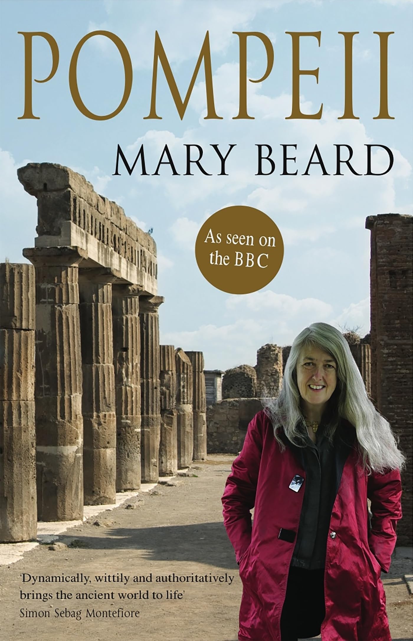 Pompeii: The Life of a Roman Town. Mary Beard: Beard, Mary