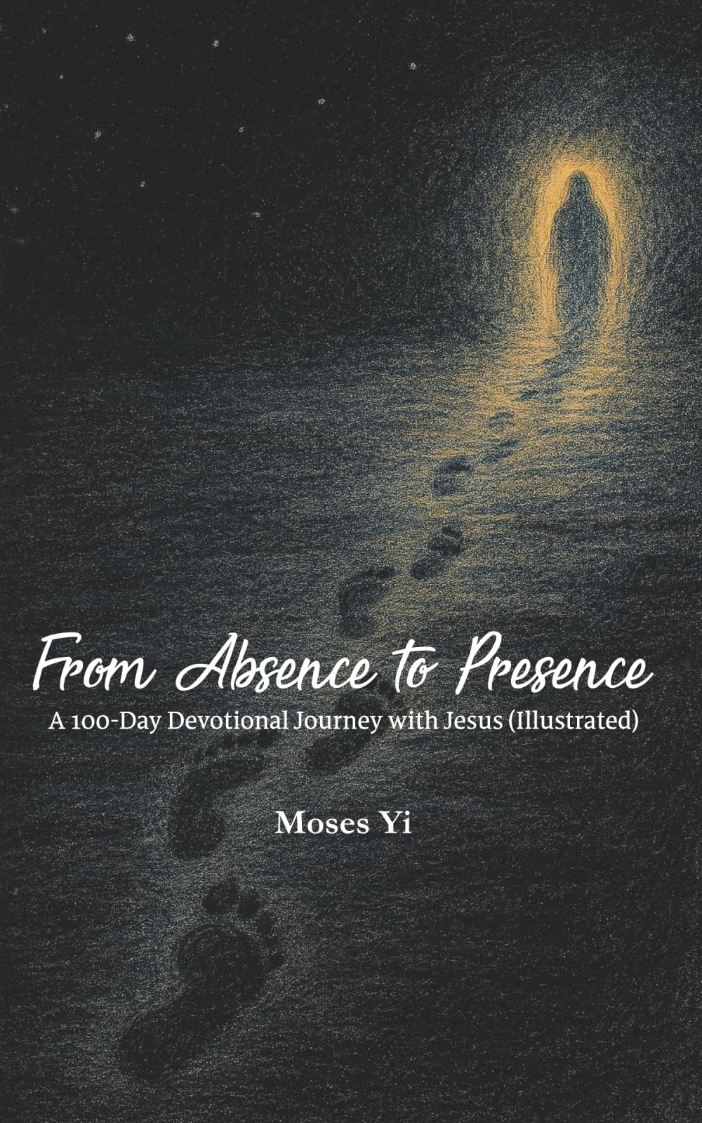 From Absence to Presence: 100-Day Devotional Journey with Jesus (Illustreated)