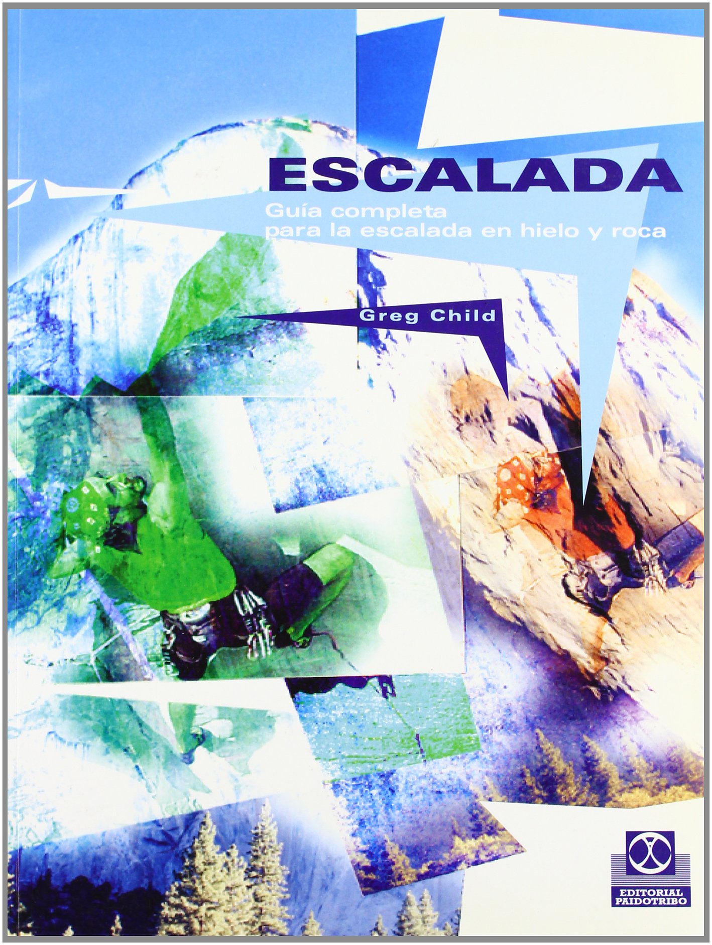 ESCALADA GUIA COMPLETA: Guia Completa Para La Escalada En Hielo y Roca (MEDICINA DEPORTIVA)