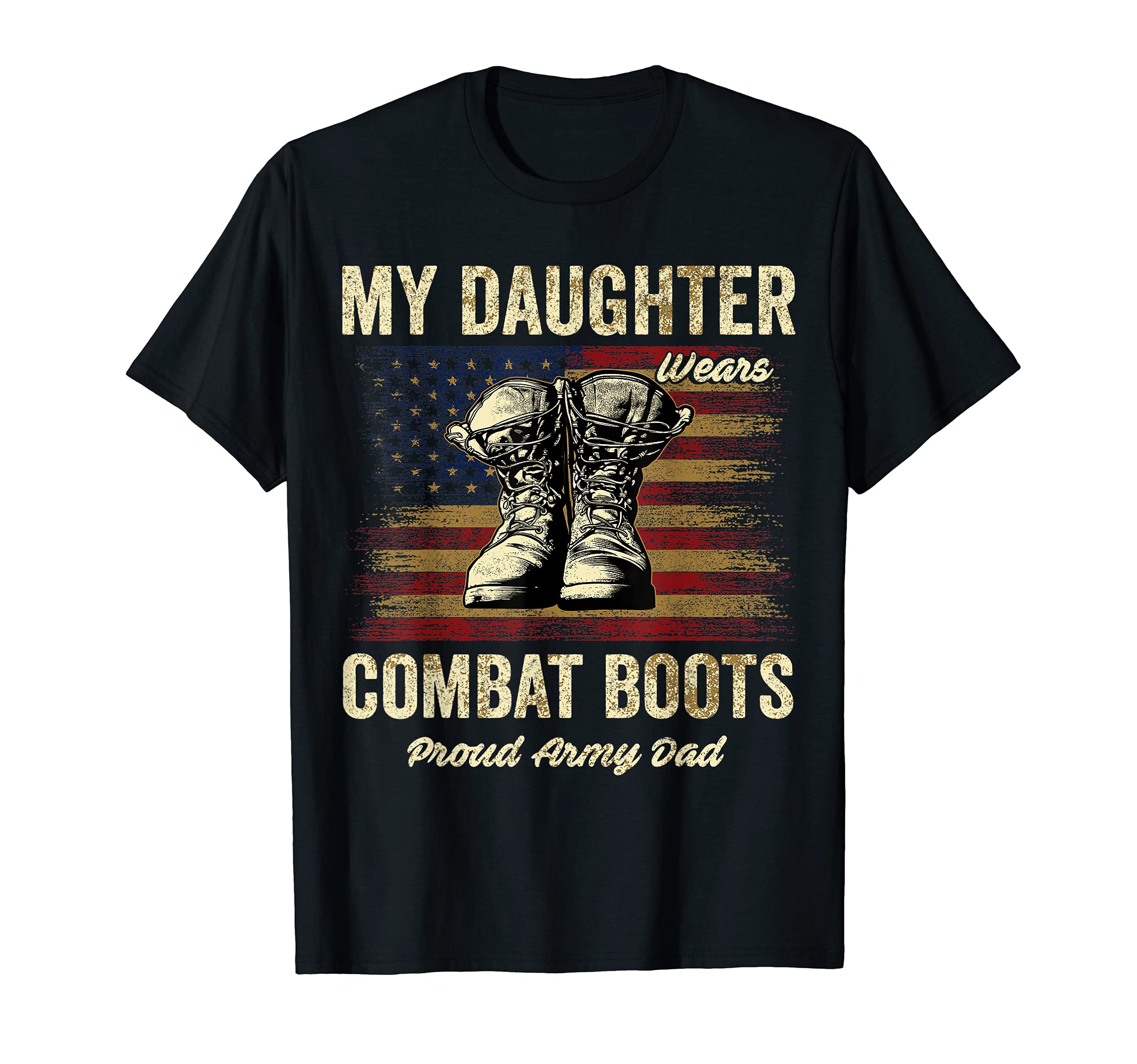 My Daughter Wears Combat Boots Proud Army Dad Veteran Day T-Shirt