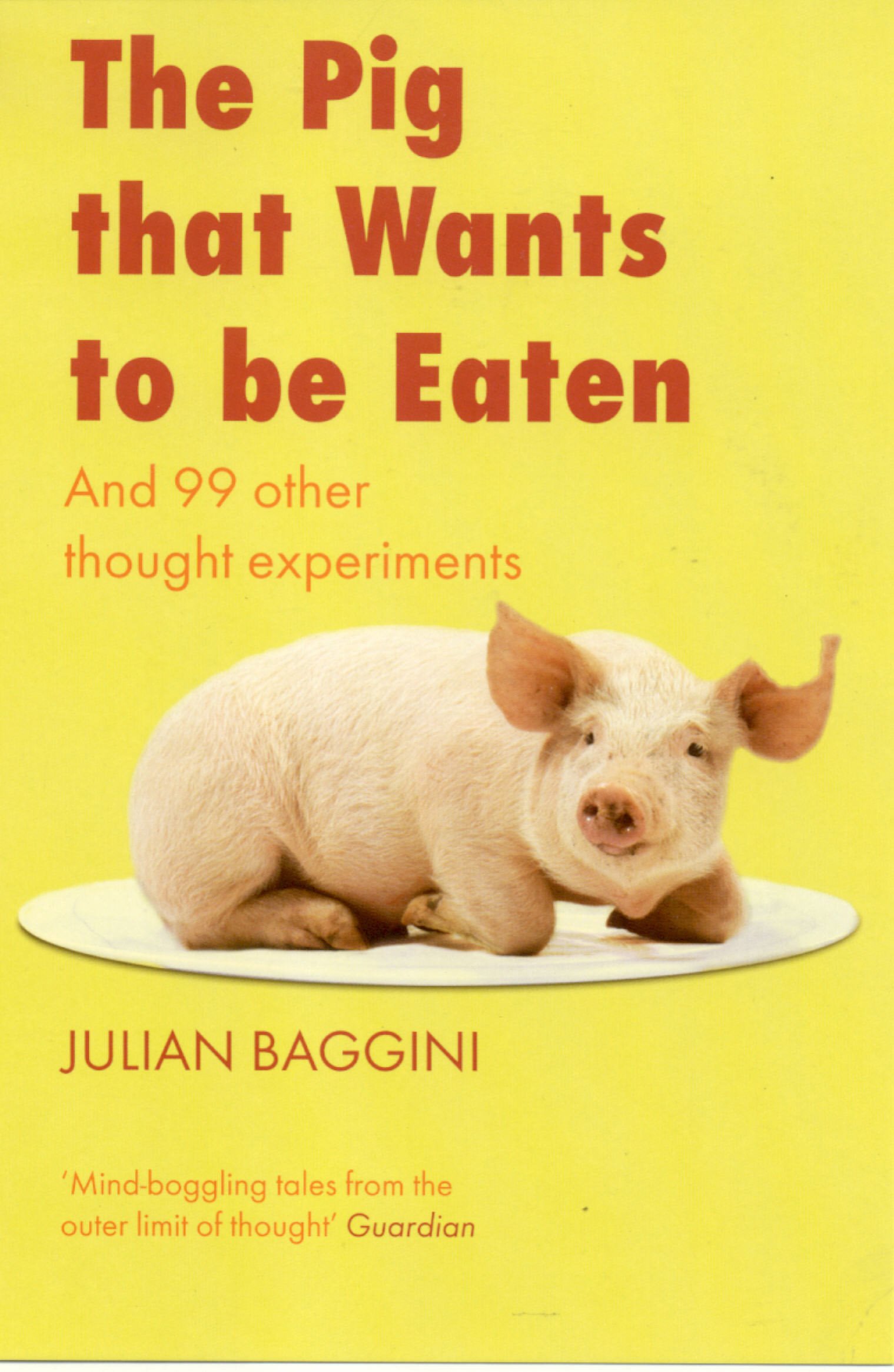 Buy Pig That Wants to be Eaten: And 99 Other Thought Experiments — BookShops.in
