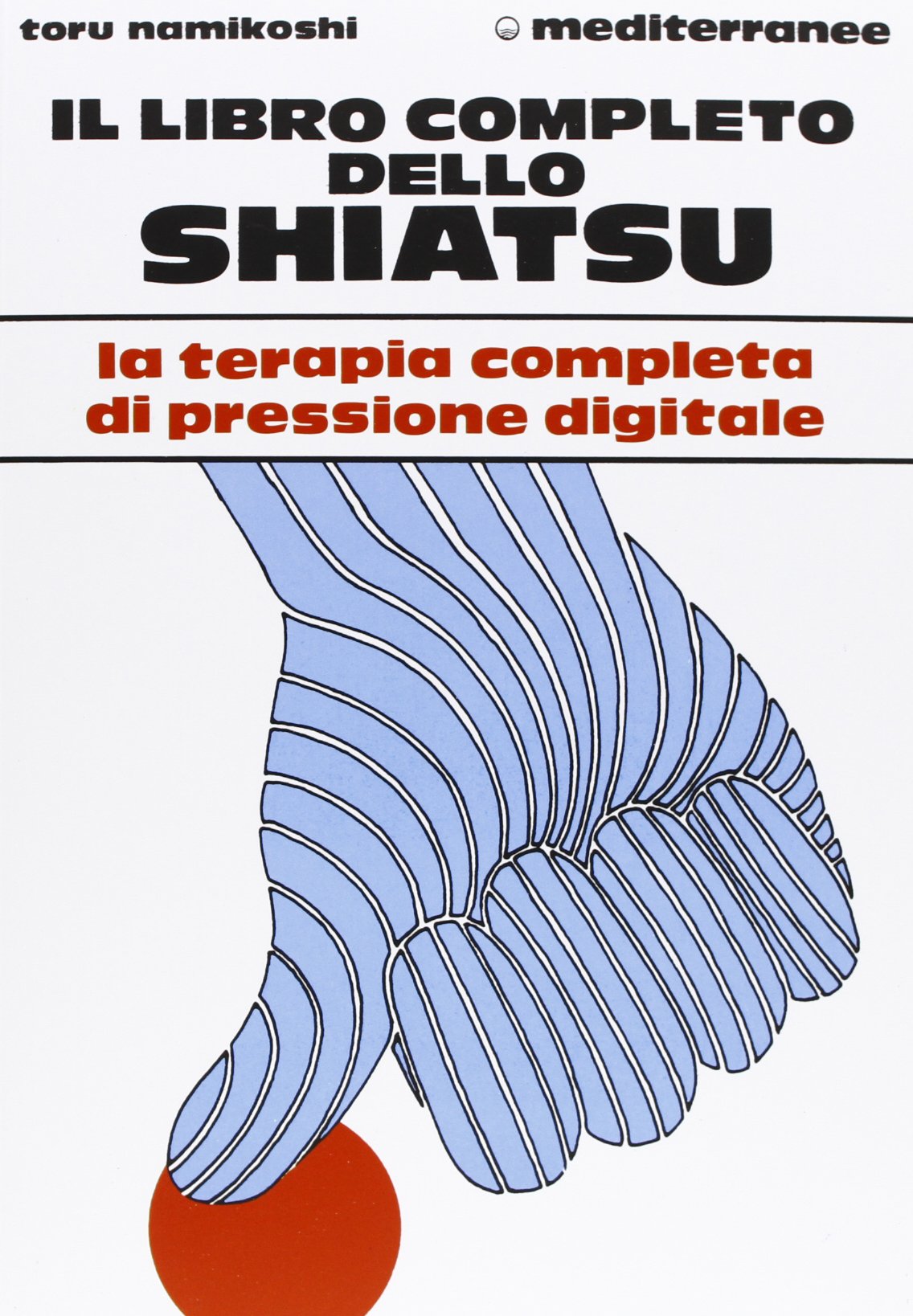 Il libro completo dello shiatsu