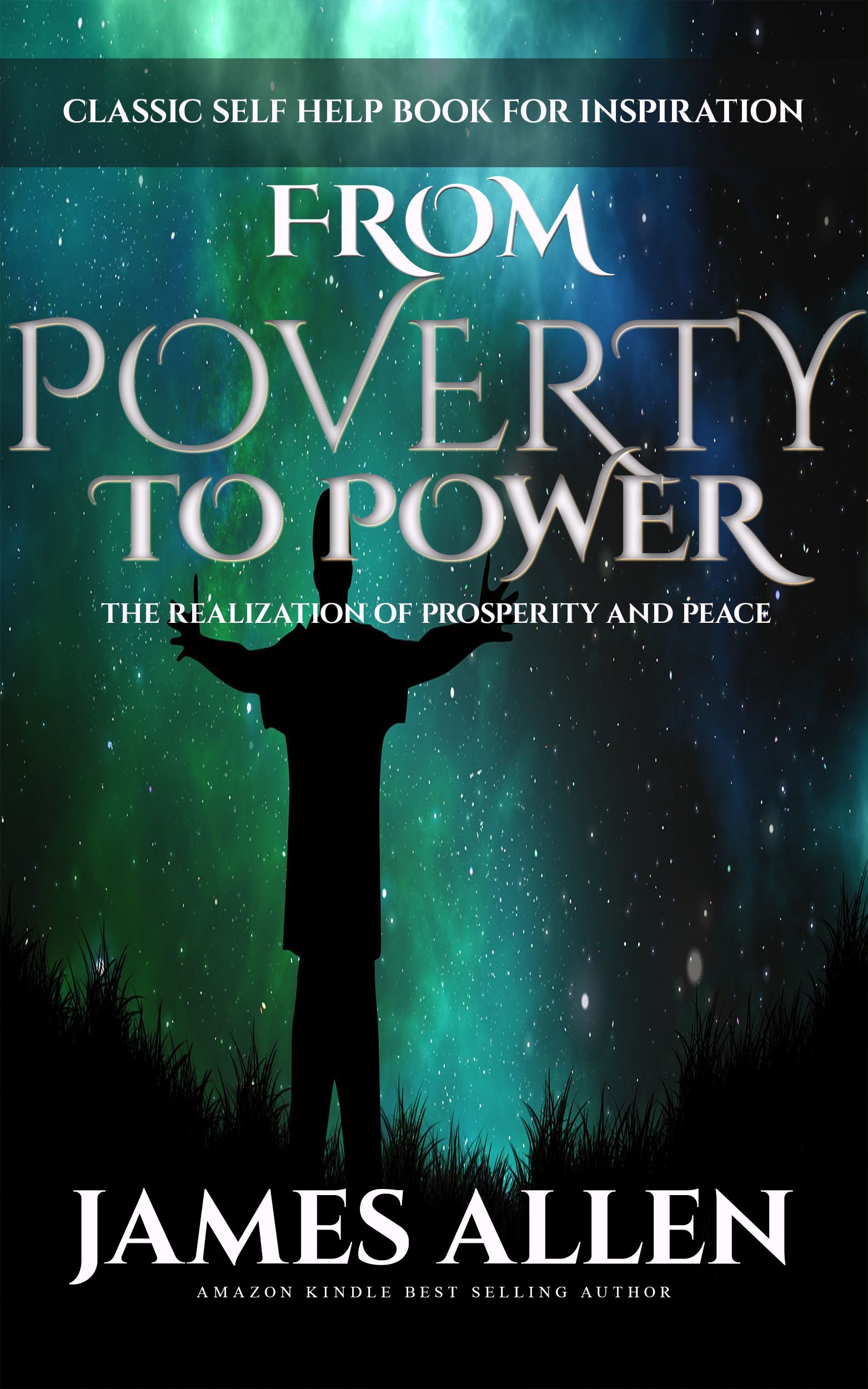 From Poverty to Power - The Realization of Prosperity and Peace: Classic Self Help Book for Inspiration (Illustrated)