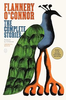 Flannery O'Connor The Complete Stories (FSG Classics): National Book Award Winner, Southern Gothic Masterpieces