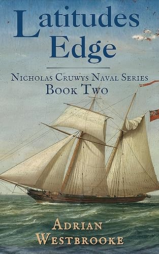 Latitudes Edge: Book 2 of the Nicholas Cruwys Naval Series