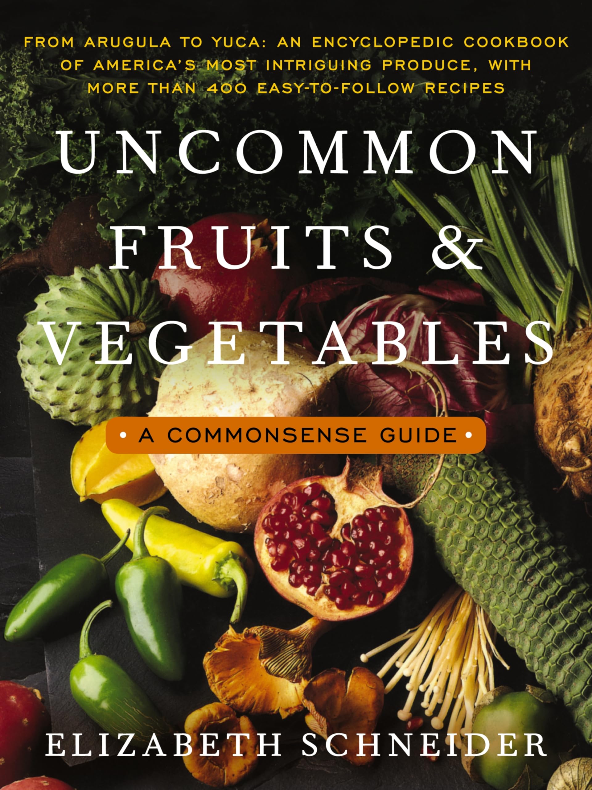 Uncommon Fruits and Vegetables: A Commonsense Guide Paperback – January 24, 1990