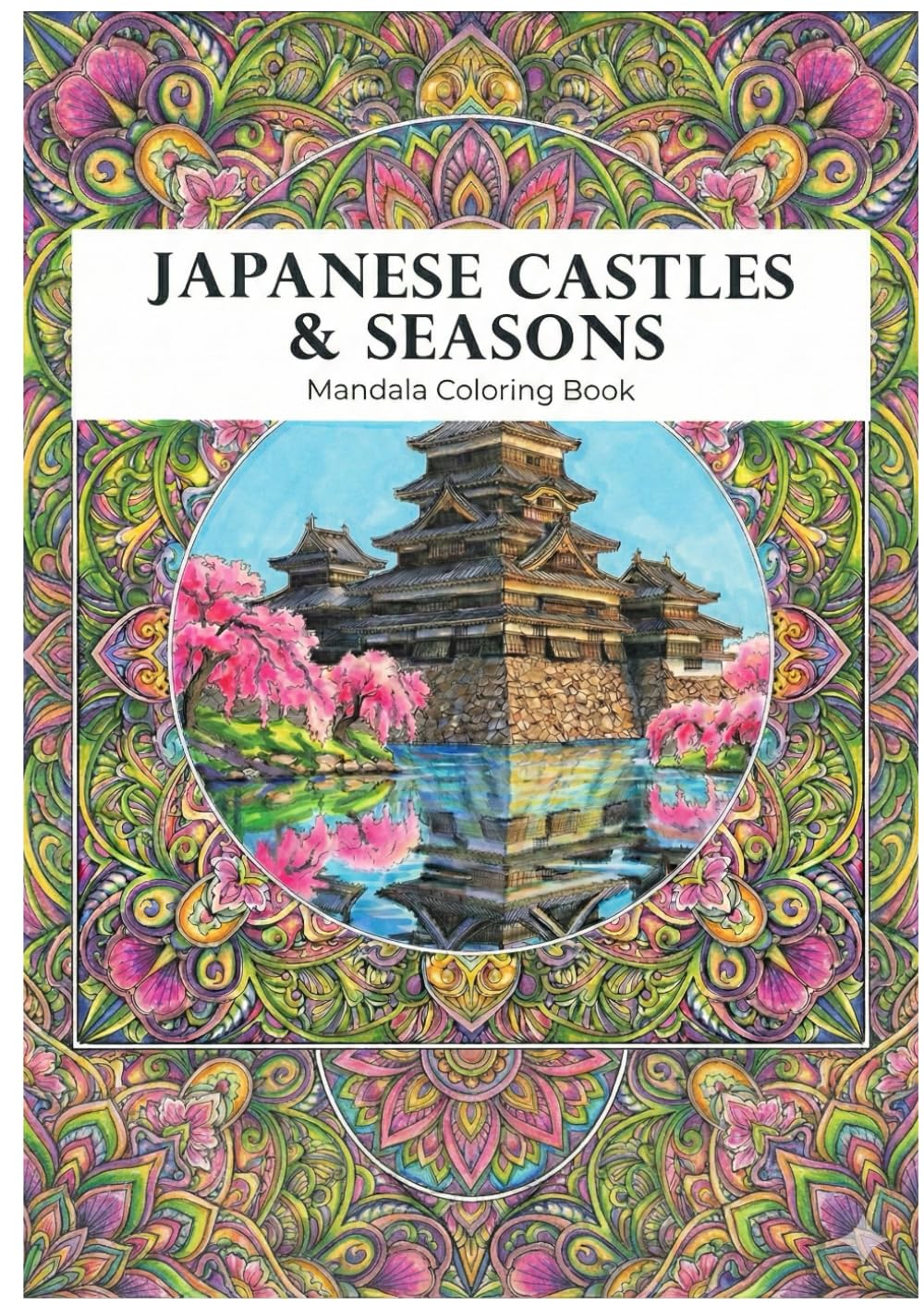 JAPANESE CASTLES & SEASONS: Mandala Coloring Book