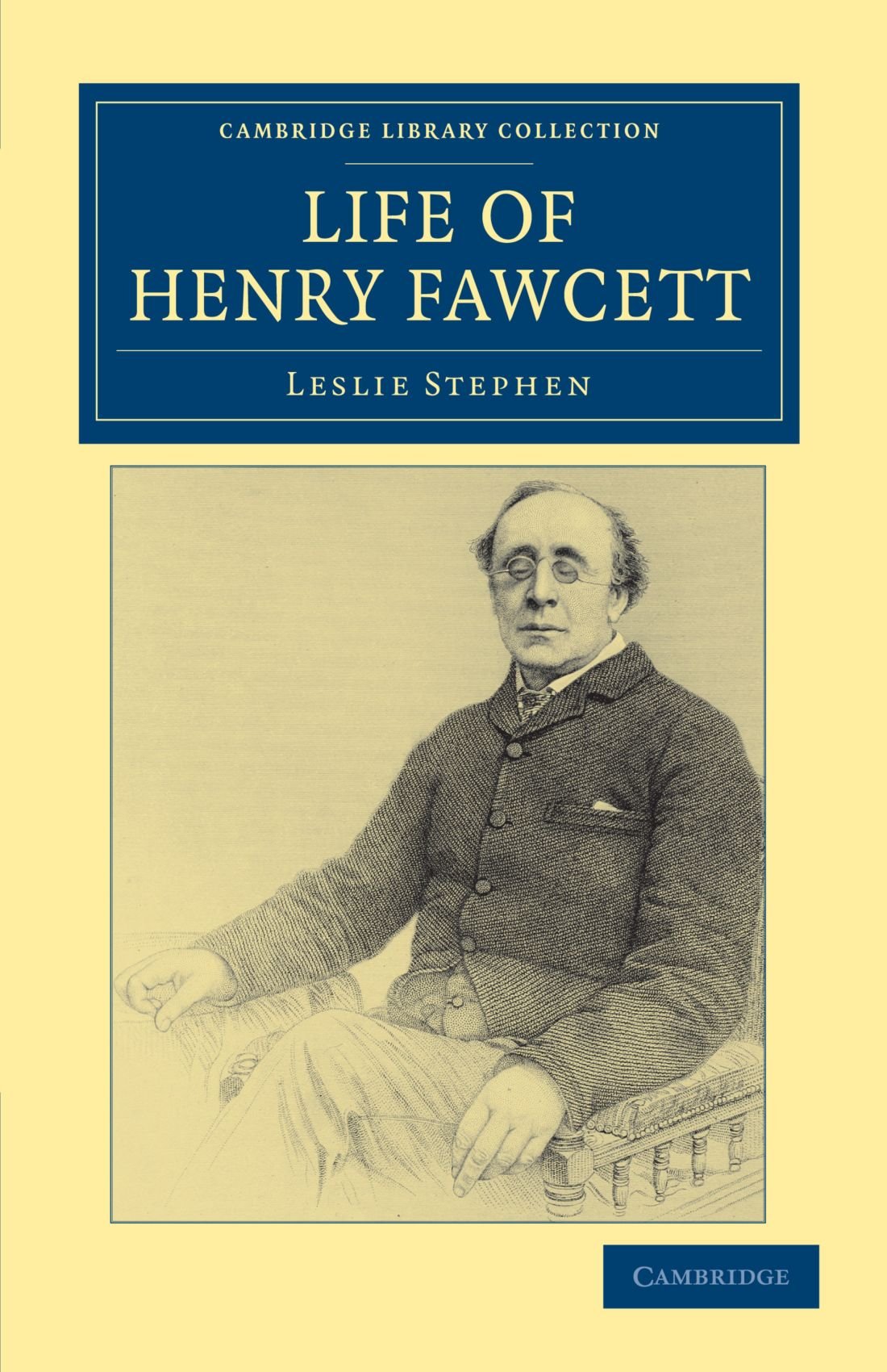 Life of Henry Fawcett (Cambridge Library Collection - British and Irish History, 19th Century)