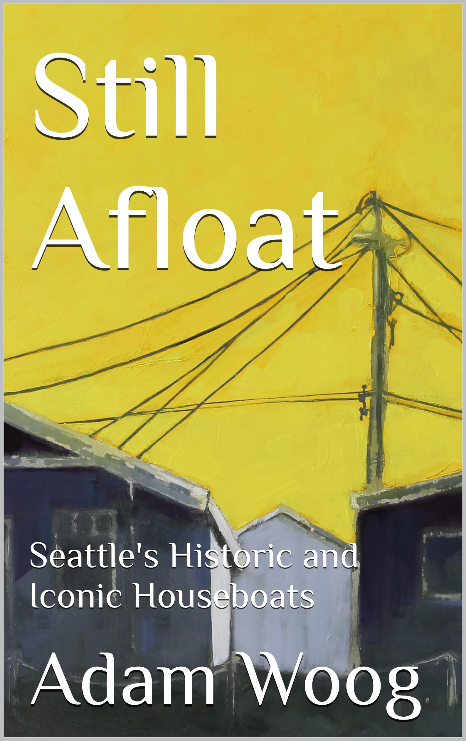 Still Afloat: Seattle's Historic and Iconic Houseboats