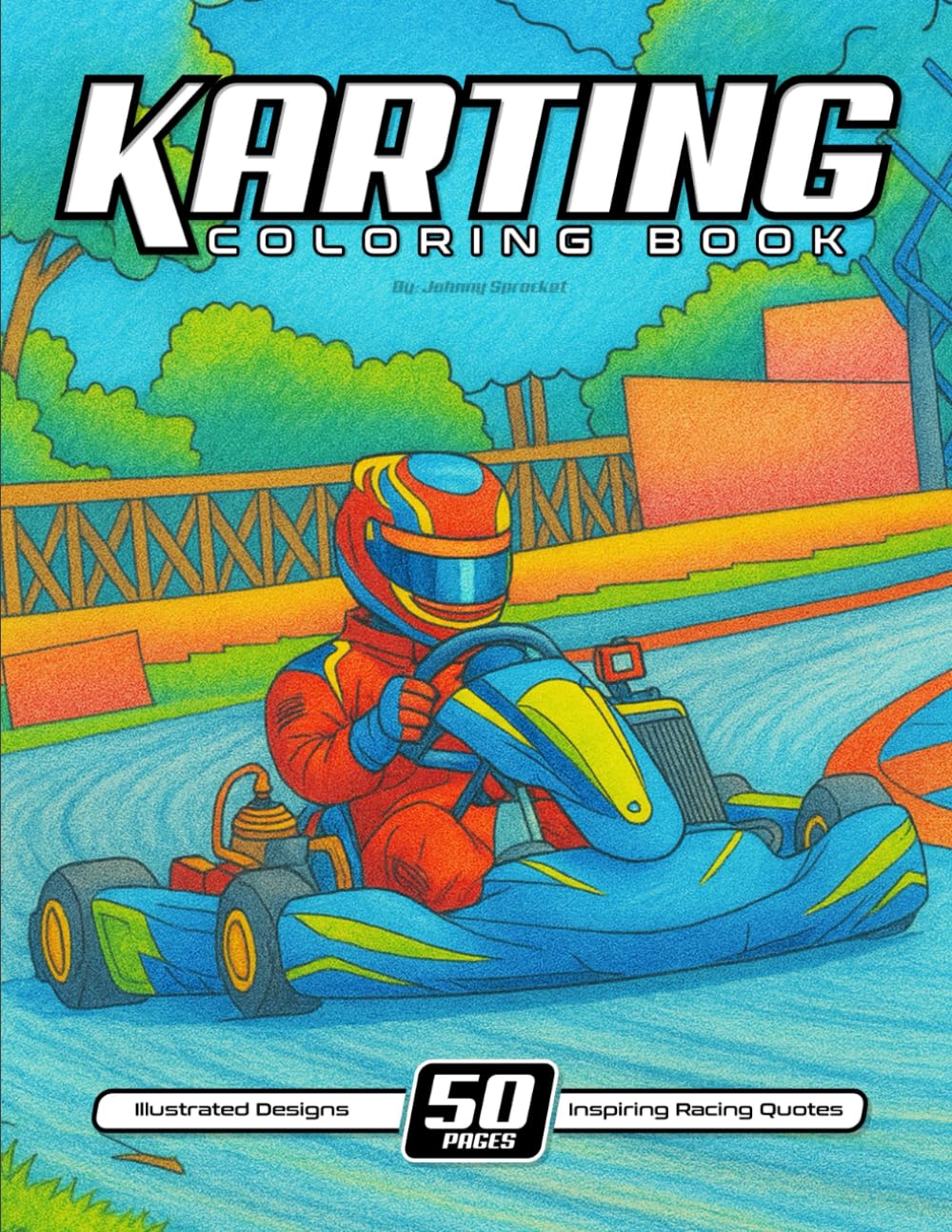 Karting Coloring Book for All Ages:: 50 Awesome Illustrated Karting Designs to get your Adrenalin Flowing and Your Heart Racing!