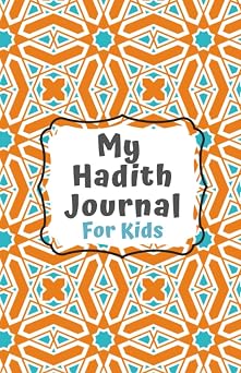 Hadith Journal A Journal for Kids to Reflect on the Example of the Prophet Pbuh Muslim Journals