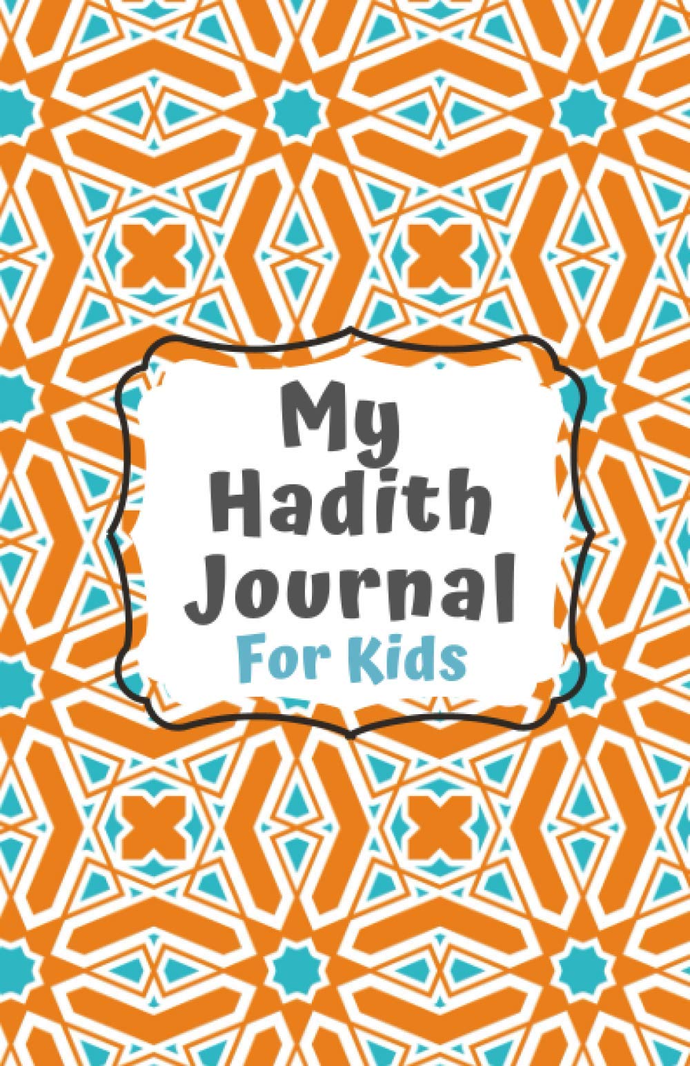 Hadith Journal (A Journal for Kids to Reflect on the Example of the Prophet Pbuh: Muslim Journals)