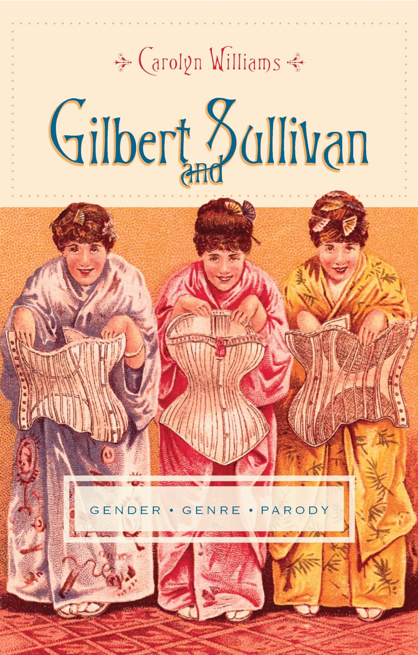 Gilbert and Sullivan: Gender, Genre, Parody (Gender and Culture)