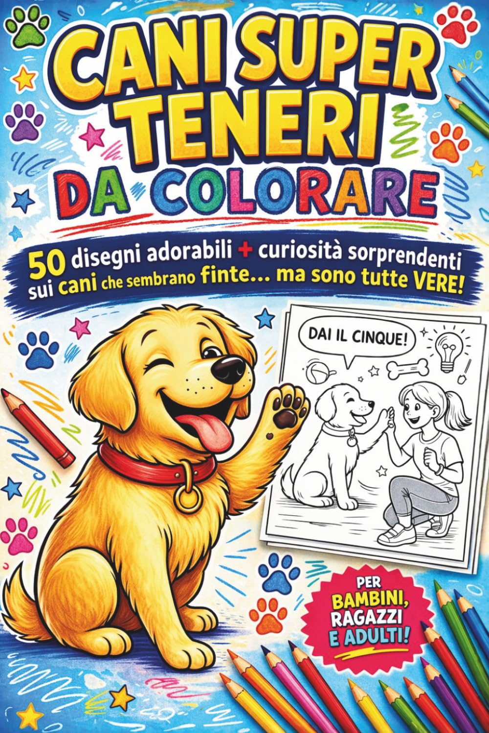 Cani Super Teneri da Colorare: 50 disegni adorabili + curiosità sorprendenti sui cani che sembrano finte… ma sono tutte vere!