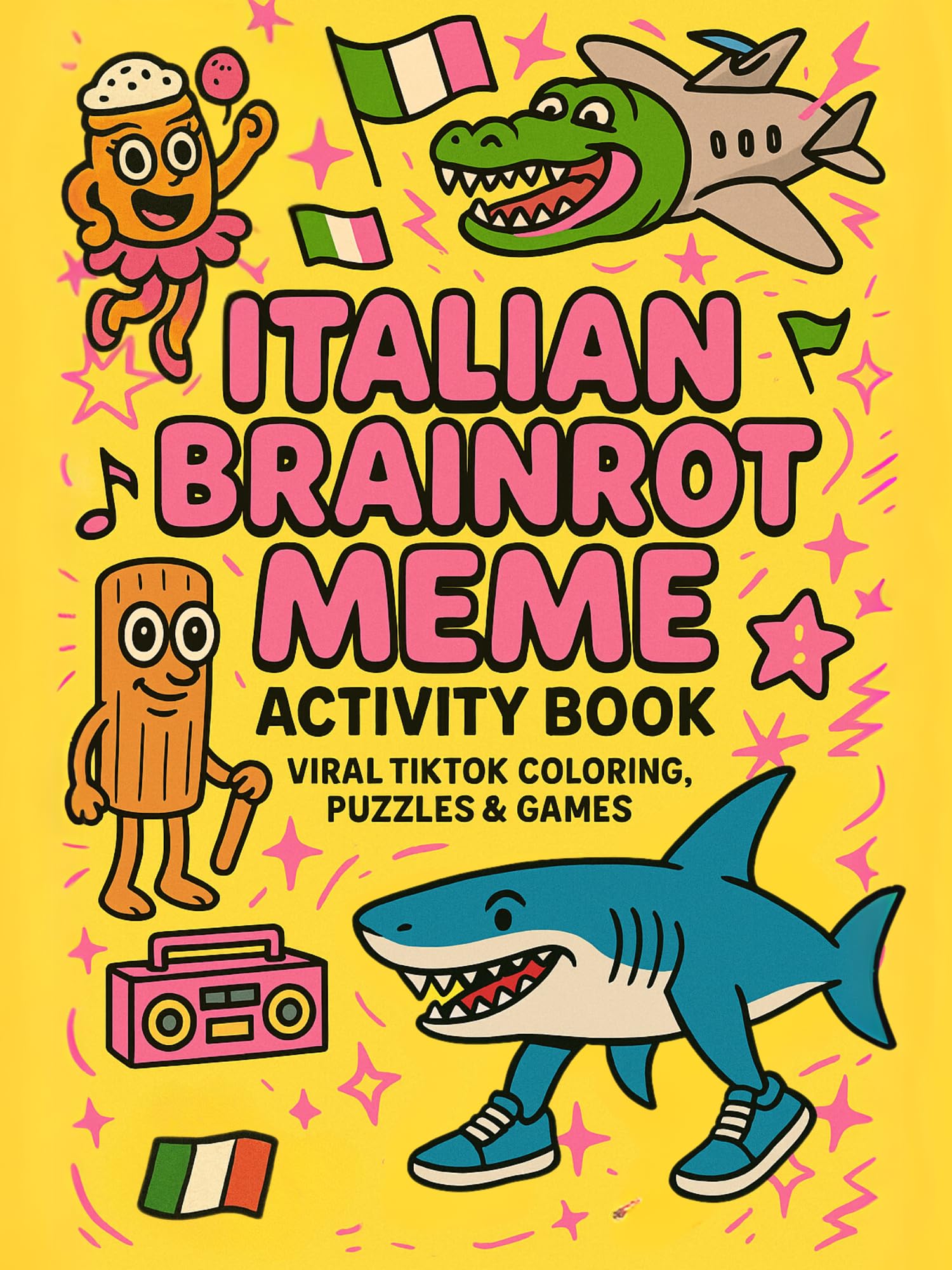 Italian Brainrot Meme Activity Book: Viral TikTok Coloring, Puzzles & Games: Featuring Tralalero Tralala, Bombardiro Crocodilo, and More Breakout Characters!