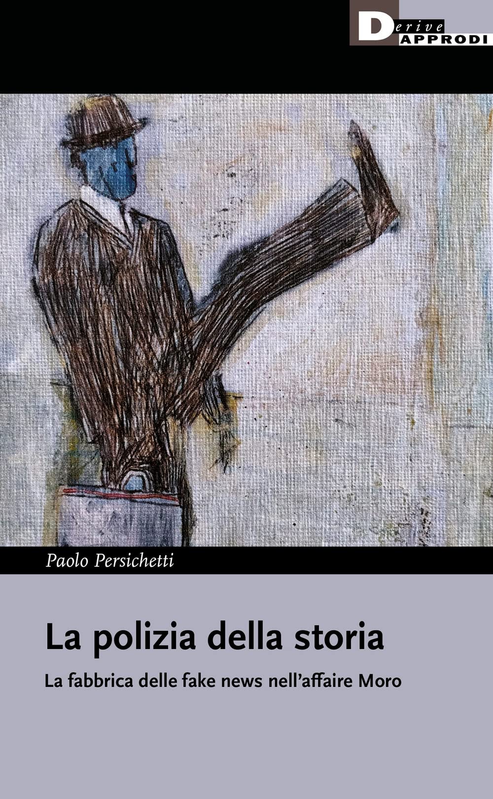 La Polizia Della Storia, La Fabbrica Delle Fake News Nell'affaire Moro - 4