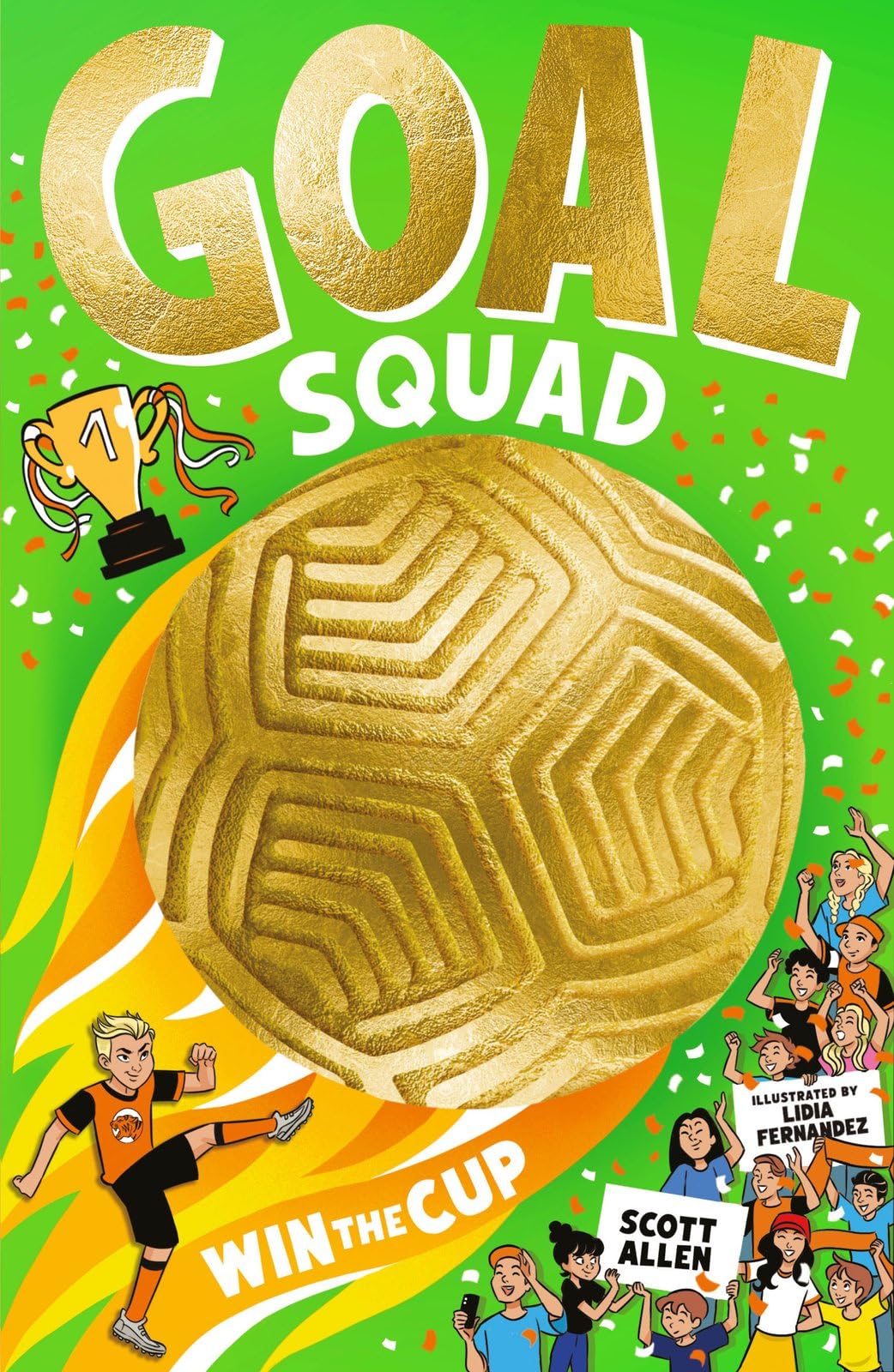 GOAL SQUAD: an action-packed first in a series, perfect for reluctant readers and young football fans watching the World Cup!: Win the Cup!