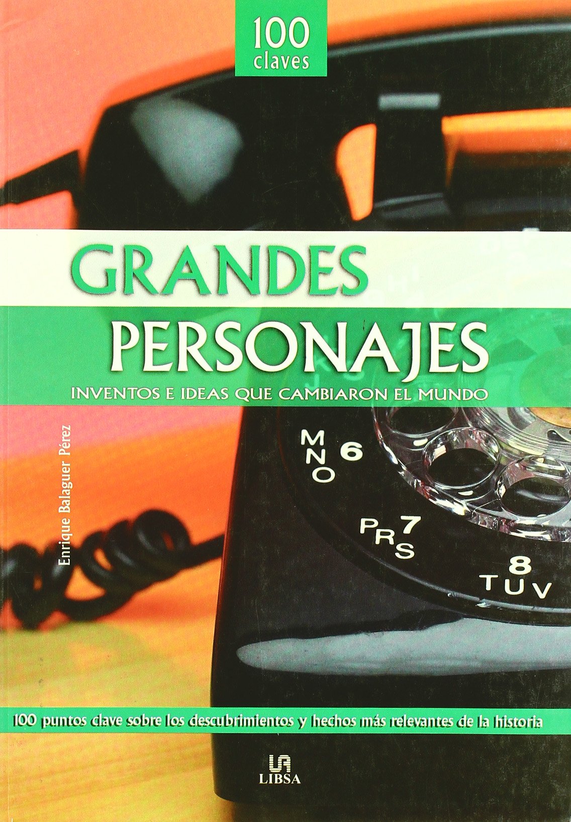 Grandes Personajes: Iventos e Ideas que Cambiaron el Mundo
