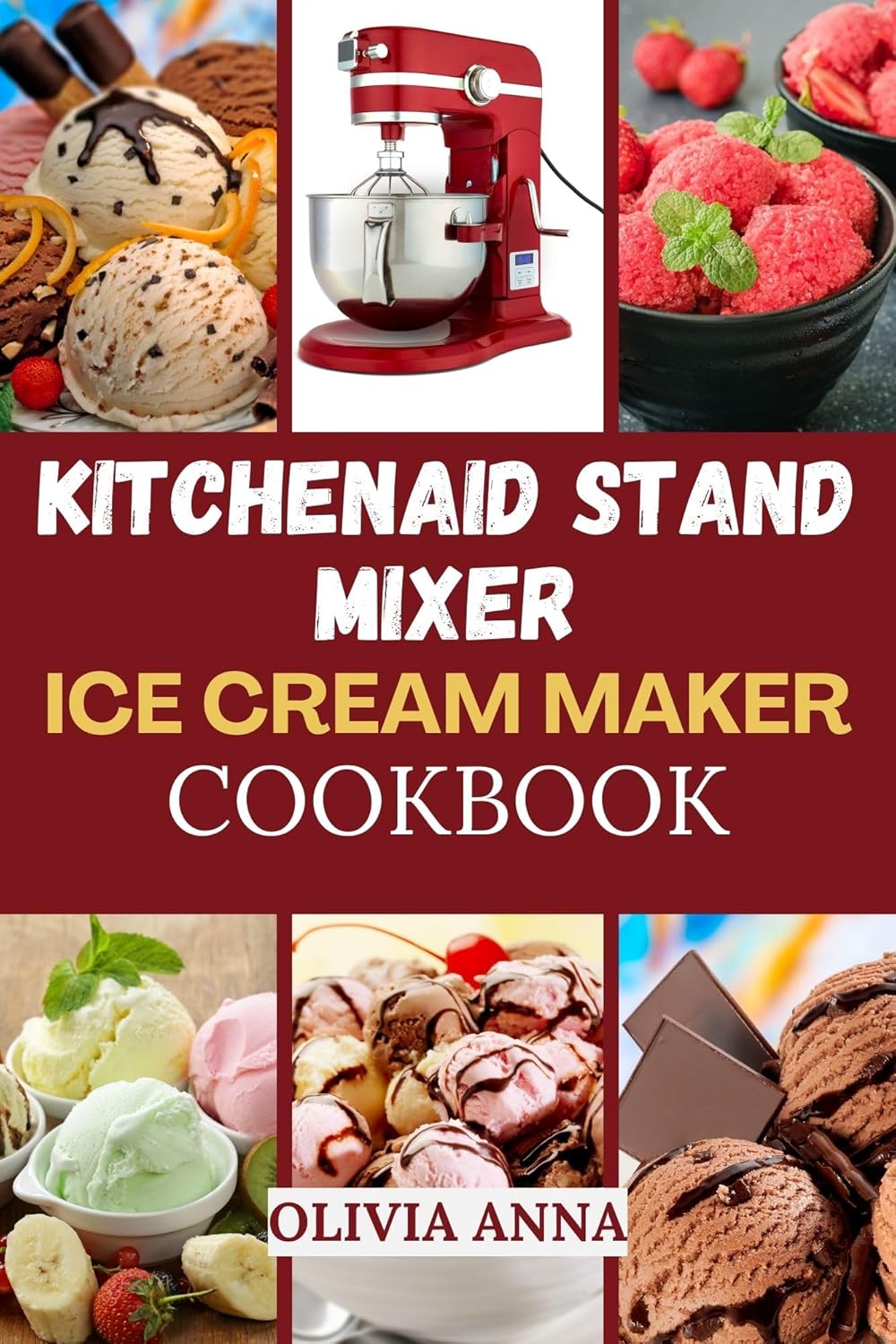 KITCHENAID STAND MIXER ICE CREAM MAKER COOKBOOK Quick and Easy