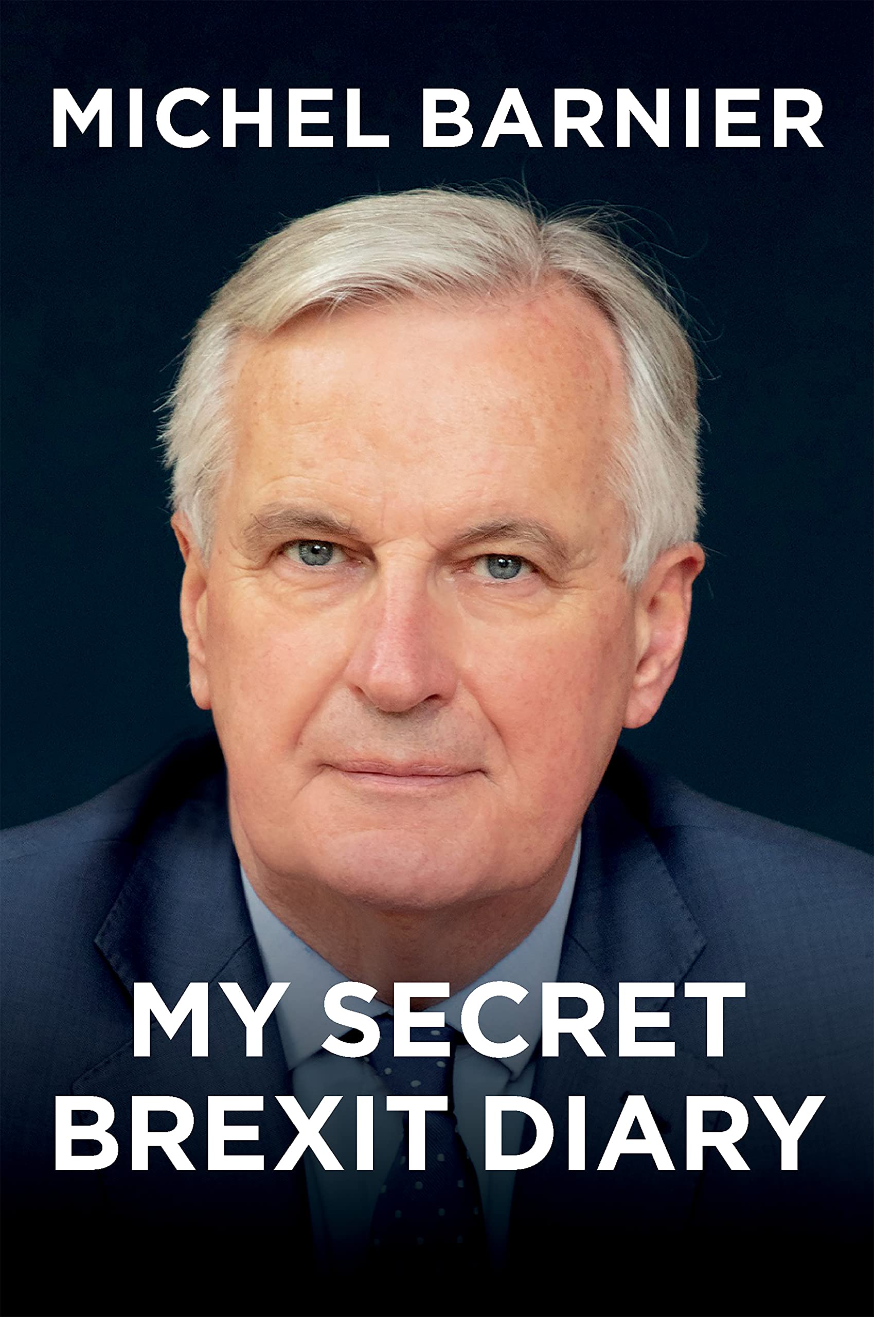 My Secret Brexit Diary : A Glorious Illusion by Michel Barnier (2021, Hardcover)