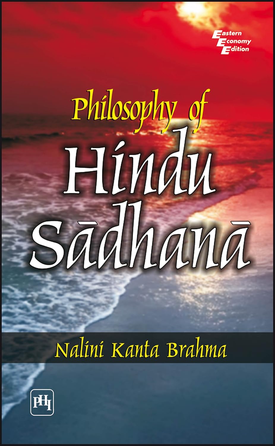 PHILOSOPHY OF HINDU SADHANA      1st Edition, Kindle Edition