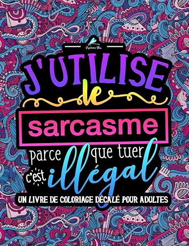 le sarcasme parce que tuer c'est illégal : Un livre de J'utilise
