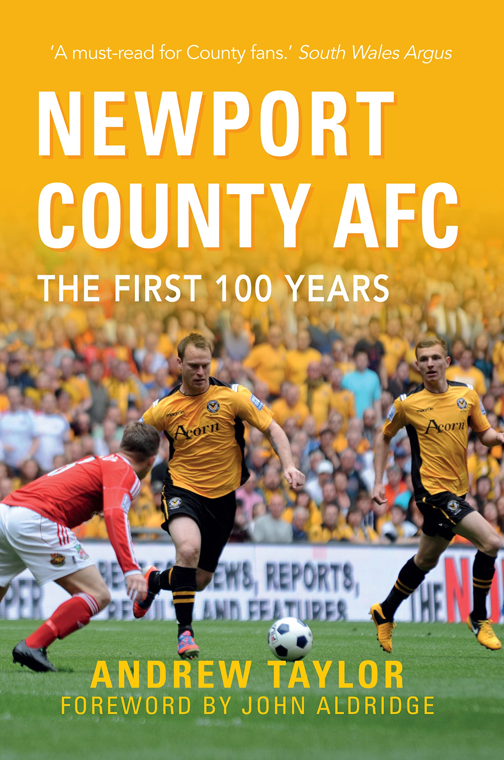 Newport County AFC The First 100 Years,Andrew Taylor, John Ald .