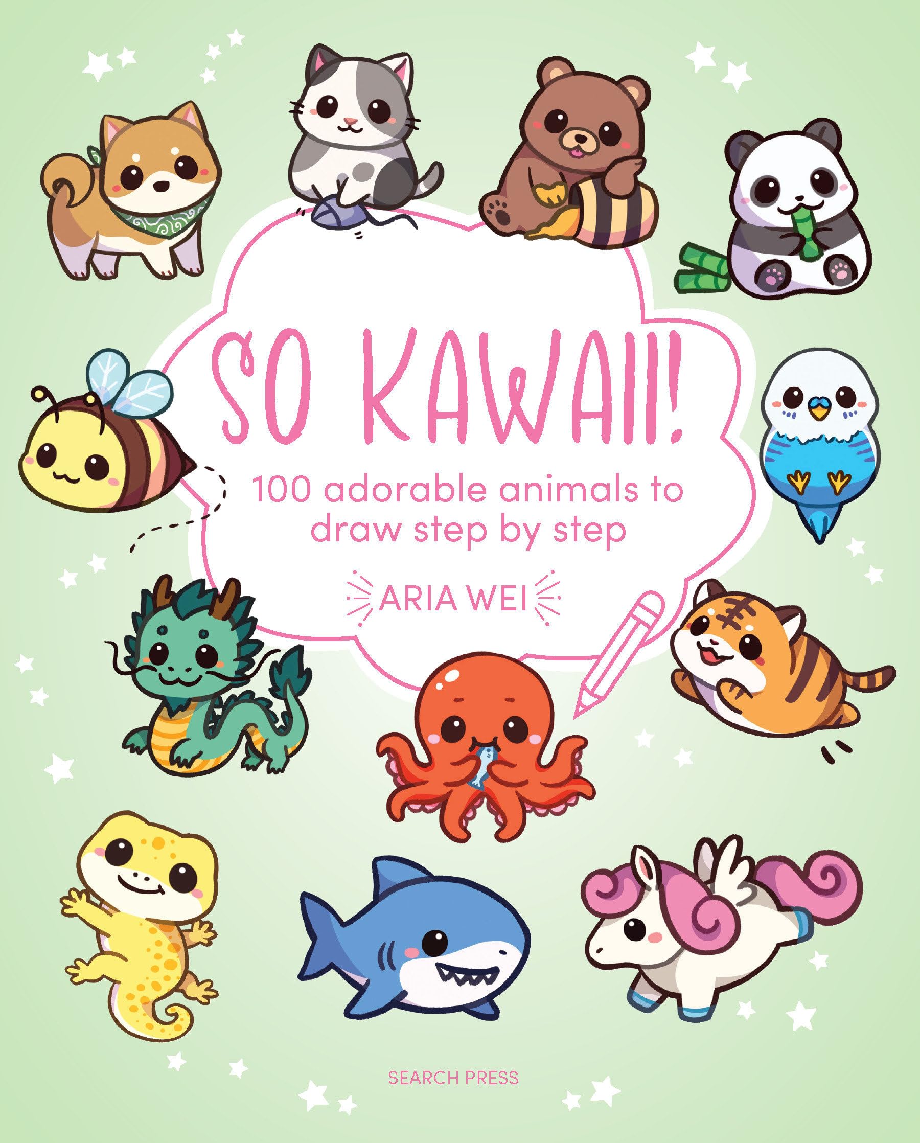 So Kawaii!: 100 adorable animals to draw step by step