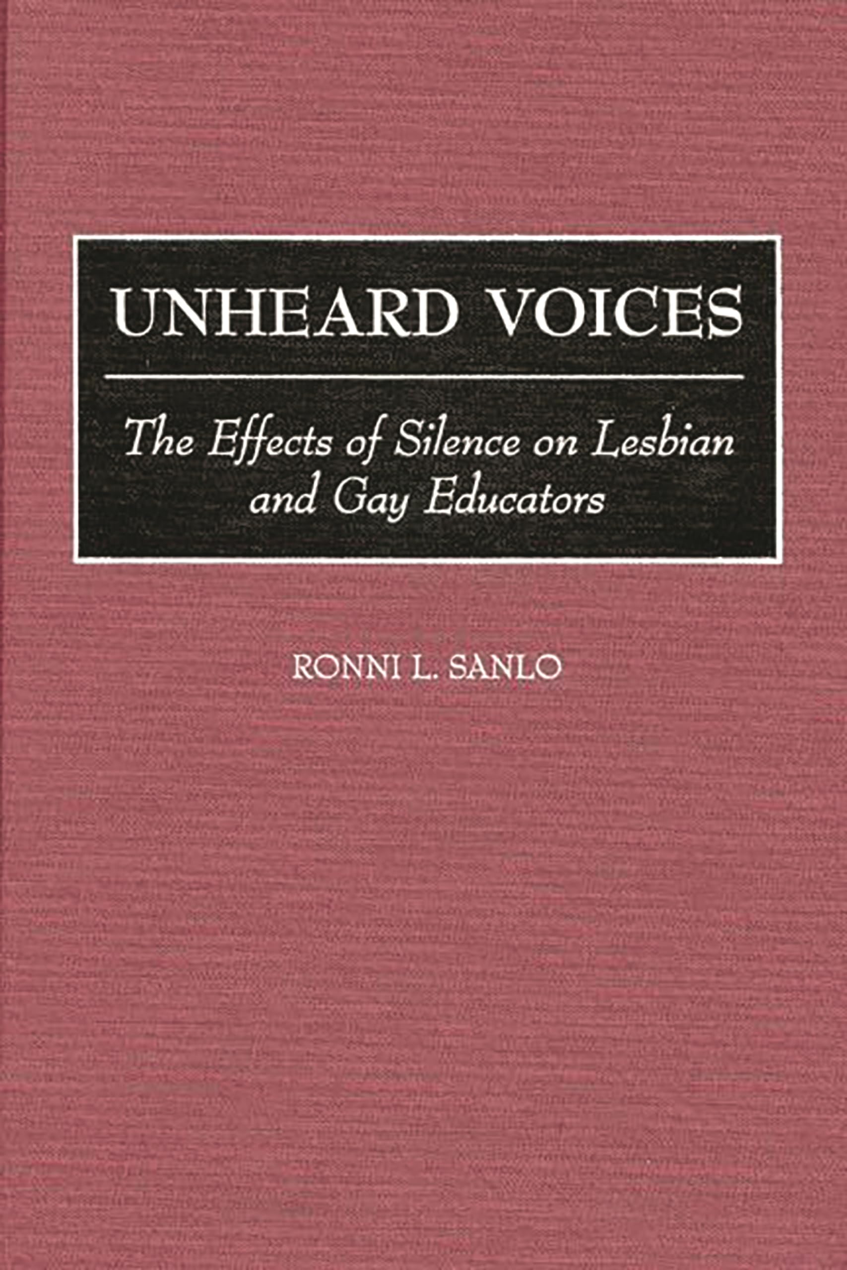 Unheard Voices: The Effects of Silence on Lesbian and Gay Educators