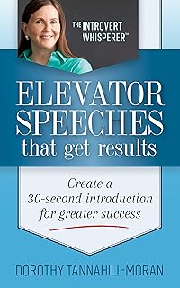 Elevator Speeches That Get Results: Create A 30 Second Introduction For Greater Success