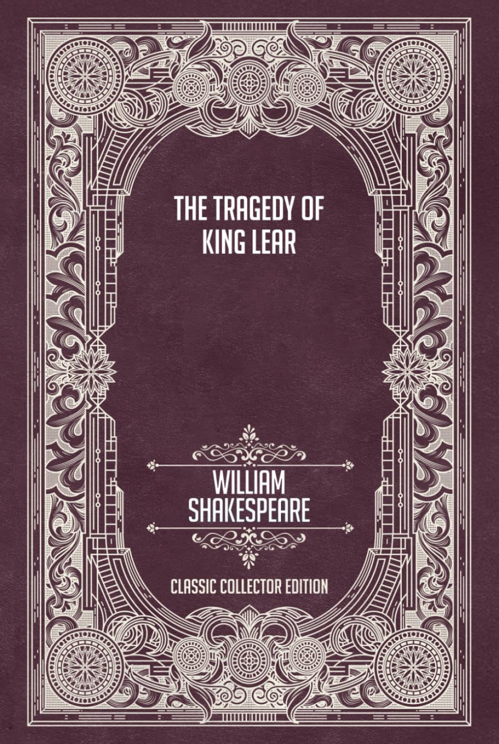 The Tragedy of King Lear - Classic Collector Edition (Annotated)