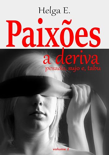 Paixões a deriva: Pesado, sujo e, tabu (Paixões à deriva Livro 2)
