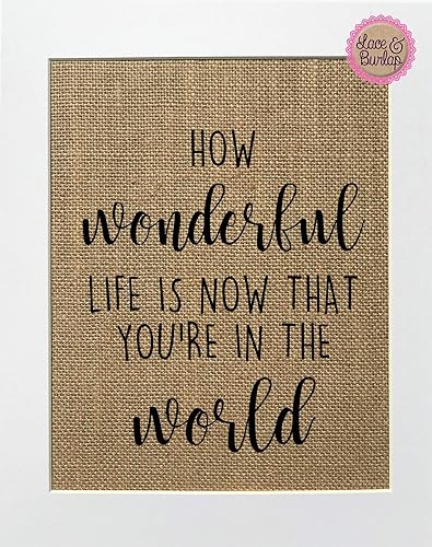 8x10 UNFRAMED How Wonderful Life Is Not That You're In The World/Burlap Print Sign/Rustic Country Shabby Nursery Decor Sign Baby Boy Baby Girl