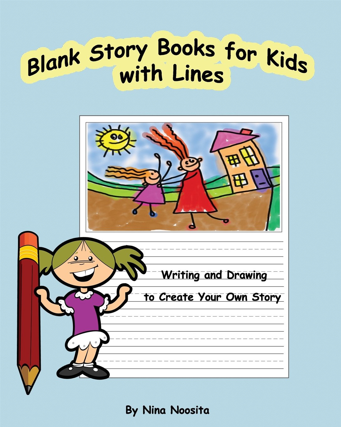 Blank Story Books for Kids with Lines: Writing and Drawing to Create Your Own Story