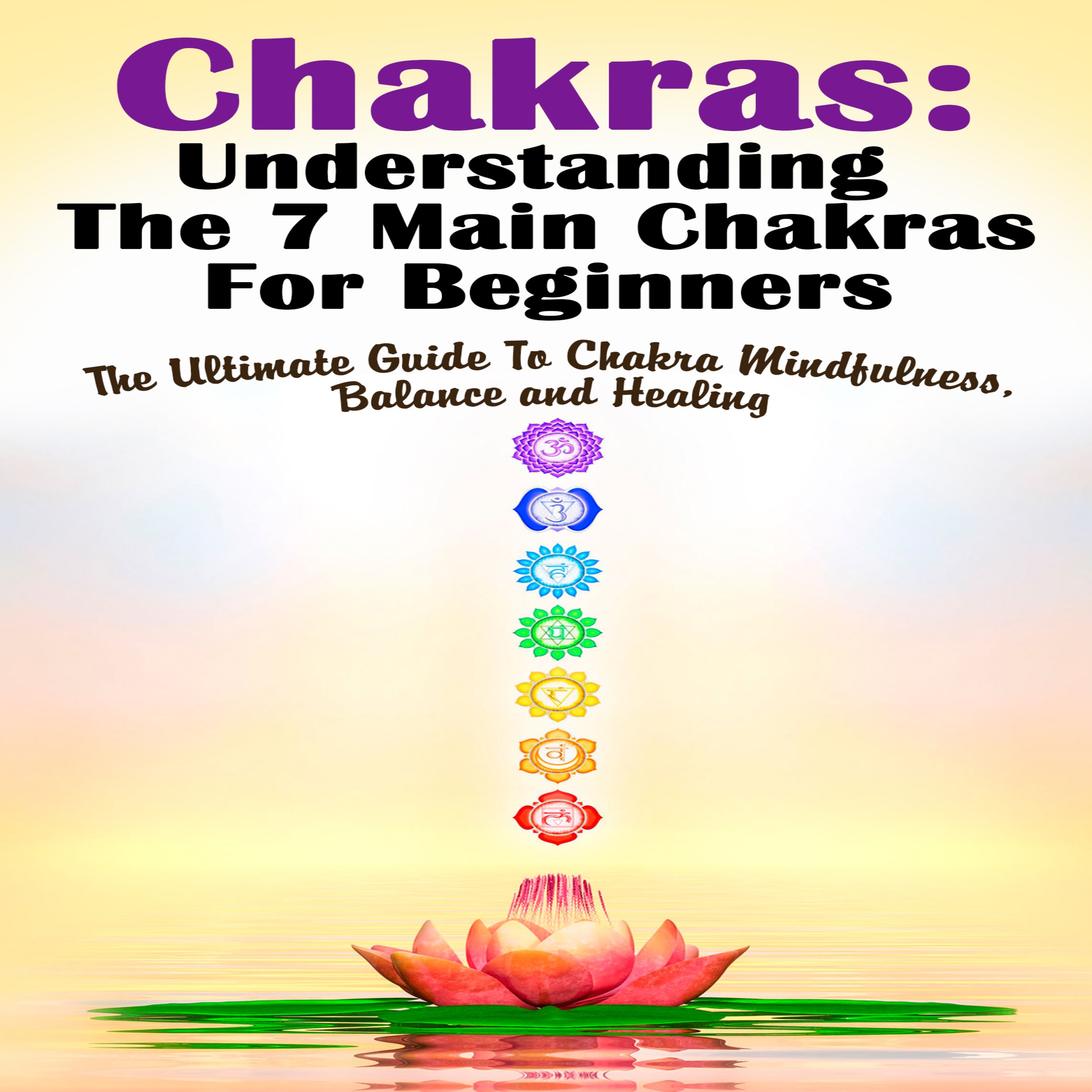 Cover art for Chakras: Understanding the 7 Main Chakras for Beginners