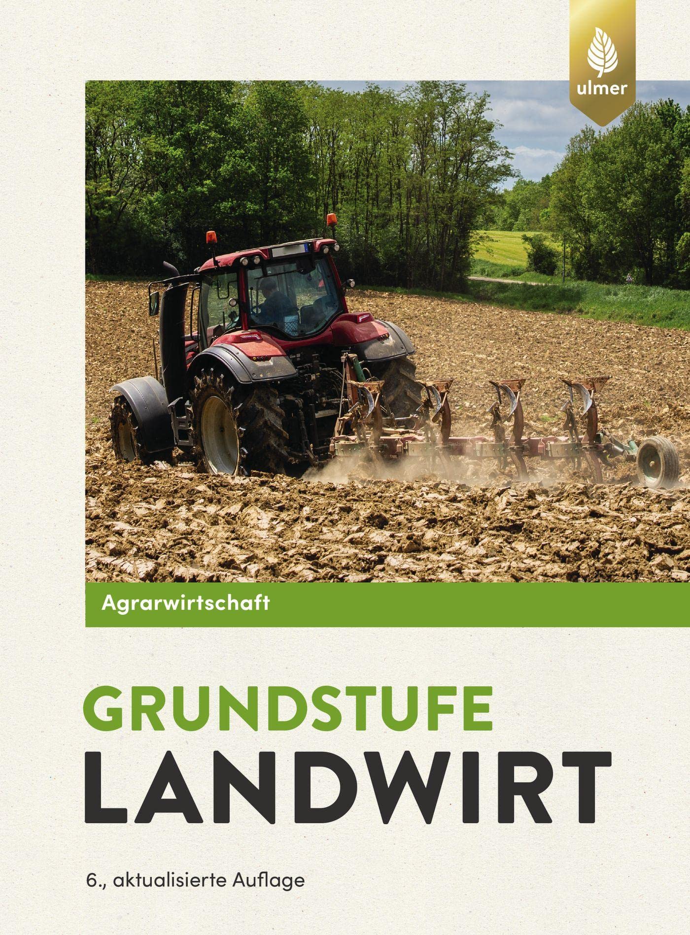Agrarwirtschaft Grundstufe Landwirt Fachtheorie Boden Pflanze Tier Technik