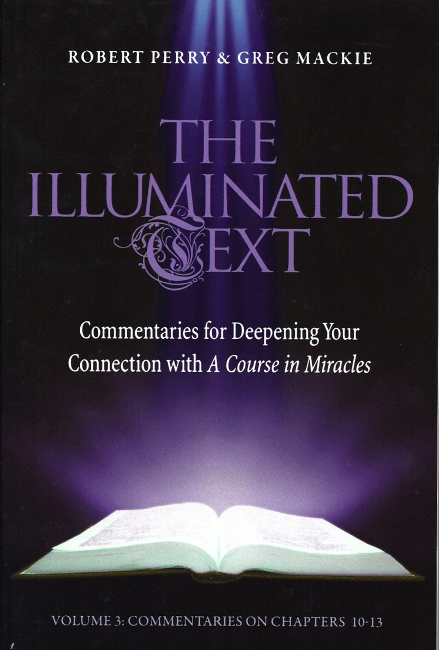 ILLUMINATED TEXT VOLUME 3: Commentaries for Deepening Your Connection with A Course in Miracles
