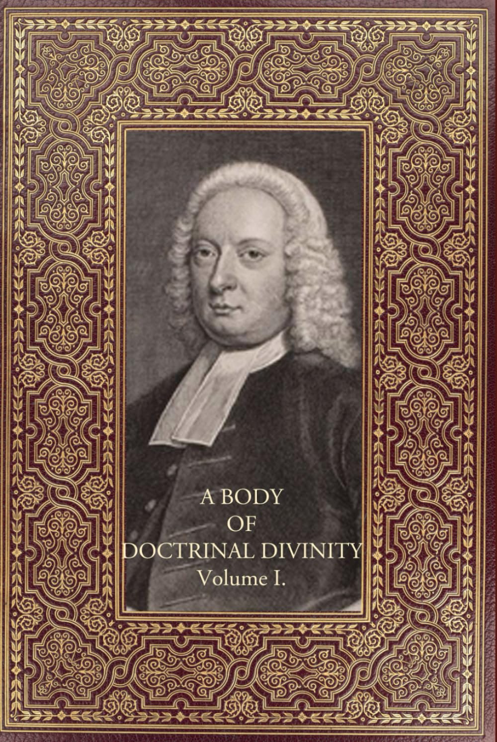 A Body of Doctrinal Divinity: Vol 1.