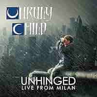 (CD)UNHINGED-LIVE IN MILAN／UNRULY CHILD Unruly Child UNHINGED: LIVE FROM MILAN CD