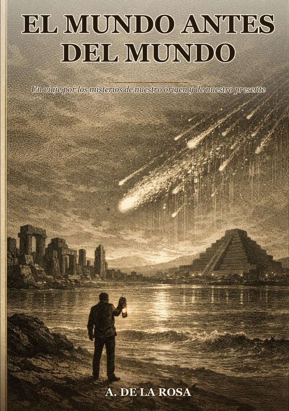 El Mundo Antes del Mundo: Un viaje por los misterios de nuestro origen y de nuestro presente