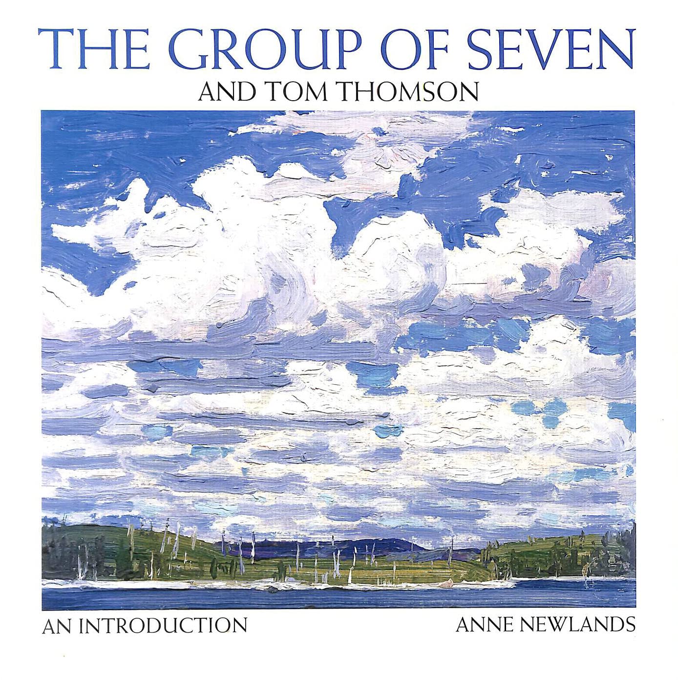 The Group of Seven and Tom Thomson: An Introduction By Anne New .9781895565546